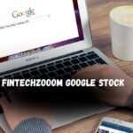 An Ultimate Guide to Fintechzooom Google Stock