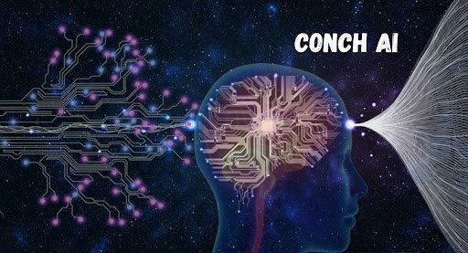 How Conch AI Can Change Company Activities? Ultimate Guide