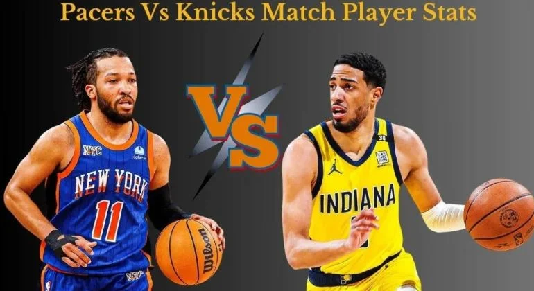 Pacers vs Knicks Match Player Stats: In-Depth Analysis and Key Performances