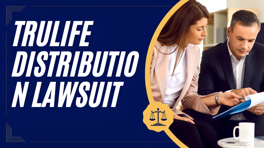 Trulife Distribution Lawsuit Allegations Industry Impact Future